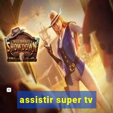 assistir super tv